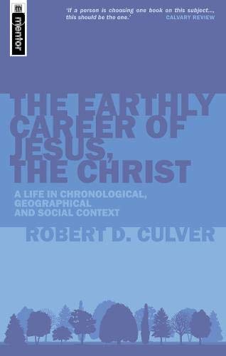 Book Cover The Earthly Career of Jesus, the Christ: A Life in Chronological, Geographical and Social Context