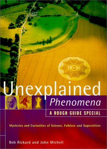 Book Cover The Rough Guide to Unexplained Phenomena:  Mysteries and Curiosities of Science, Folklore and Superstition (A Rough Guide Special)