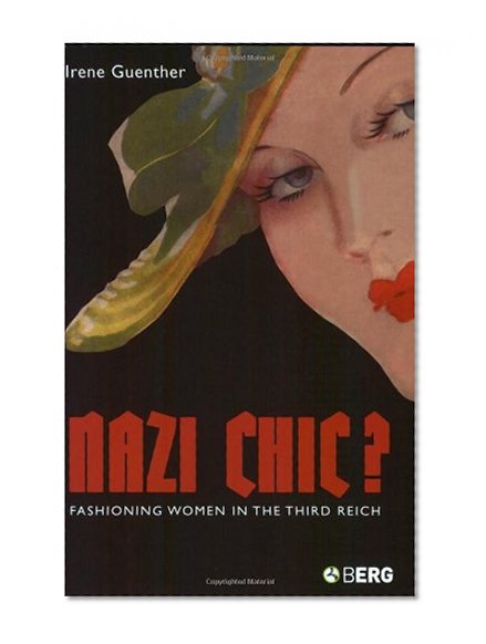 Book Cover Nazi 'Chic'?: Fashioning Women in the Third Reich (Dress, Body, Culture)
