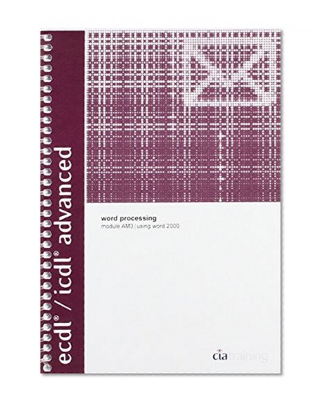 ECDL/ICDL Advanced Syllabus 1.5 Module AM3 Word Processing Using Word 2000 (Advanced European Computer Driving Licence)