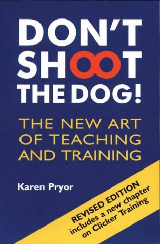 Book Cover Don't Shoot the Dog!: The New Art of Teaching and Training