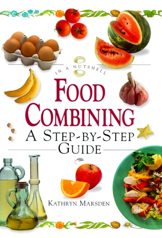 Book Cover Food Combining: A Step-By-Step Guide (In a Nutshell, Nutrition Series)