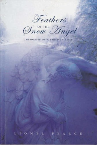 Feathers of the Snow Angel: Memories of a Child in Exile