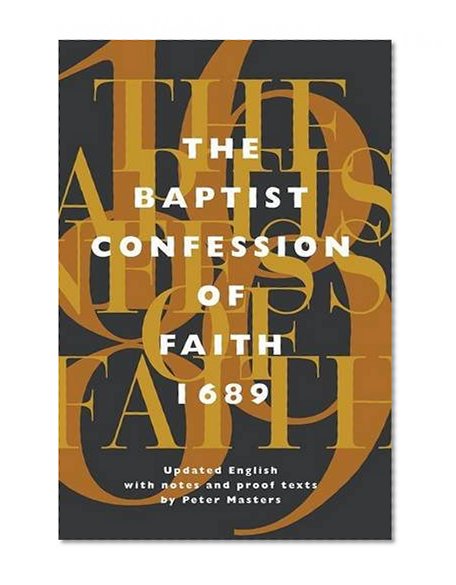 Book Cover The Baptist Confession of Faith 1689: Or the Second London Confession with Scripture Proofs