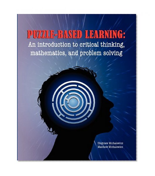 Puzzle-based Learning: Introduction to critical thinking, mathematics, and problem solving