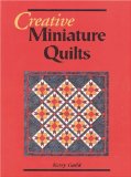 Creative Miniature Quilts