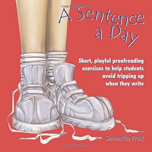 Book Cover A Sentence a Day: Short, Playful Proofreading Exercises to Help Students Avoid Tripping Up When They Write