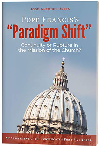 Book Cover Pope Francis's ''Paradigm Shift'': Continuity or Rupture in the Mission of the Church? An Assessment of His Pontificate's First Five Years