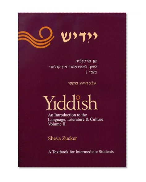 Book Cover Yiddish: An Introduction to The Language, Literature and Culture; a Textbook for Intermediate Students (Volume 2)