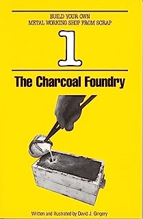 Book Cover The Charcoal Foundry (Build Your Own Metal Working Shop from Scrap, Vol. 1)