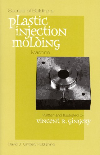 Book Cover Secrets of Building a Plastic Injection Molding Machine