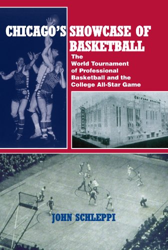 Chicago's Showcase of Basketball: The World Tournament of Professional Basketball and the College All-Star Game