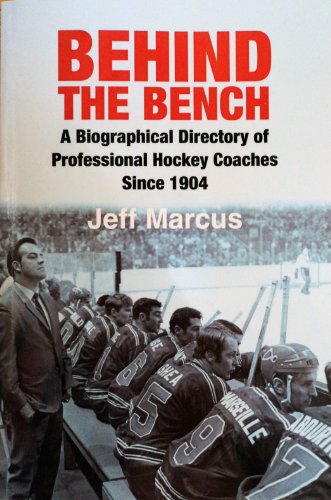 Behind the Bench: A Biographical Directory of Professional Hockey Coaches Since 1904