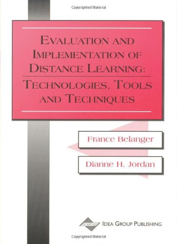 Evaluation and Implementation of Distance Learning: Technologies, Tools and Techniques