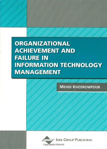 Organizational Achievement and Failure in Information Technology Management (Cases on Information Technology Series)