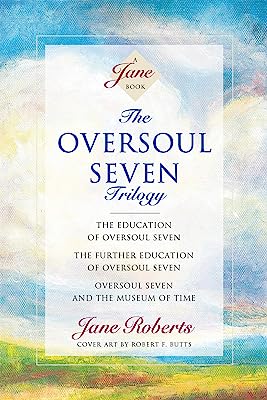 Book Cover The Oversoul Seven Trilogy: The Education of Oversoul Seven, The Further Education of Oversoul Seven, Oversoul Seven and the Museum of Time (Roberts, Jane)