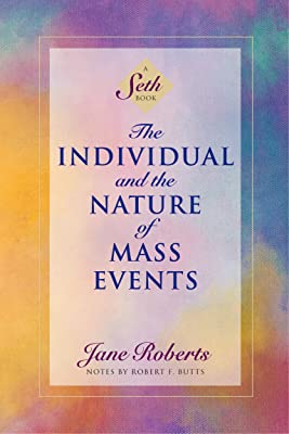 Book Cover The Individual and the Nature of Mass Events: A Seth Book (Roberts, Jane)