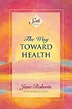 Book Cover The Way Toward Health: A Seth Book