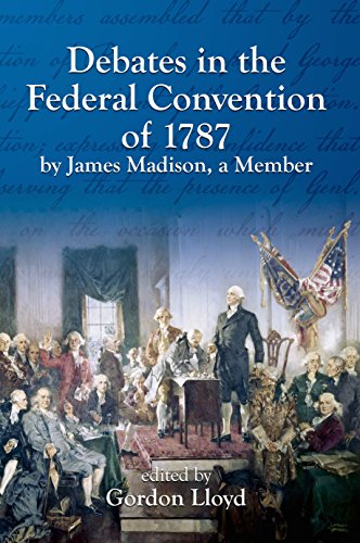 Book Cover Debates in the Federal Convention of 1787 By James Madison, a Member