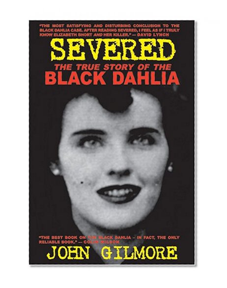 Book Cover Severed: The True Story of the Black Dahlia Murder