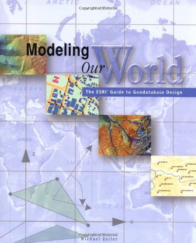 Book Cover Modeling Our World: The ESRI Guide to Geodatabase Design