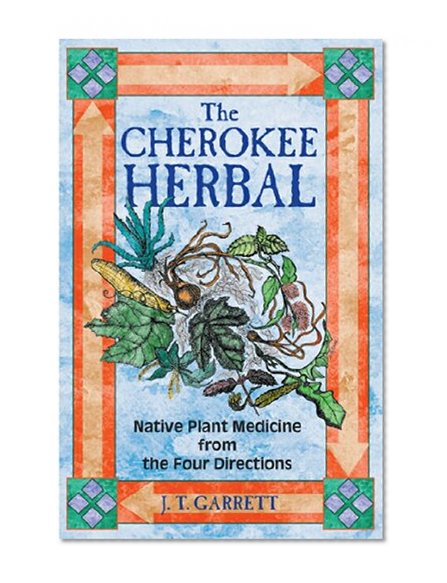 Book Cover The Cherokee Herbal: Native Plant Medicine from the Four Directions