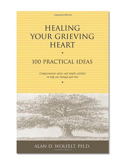 Book Cover Healing Your Grieving Heart: 100 Practical Ideas (Healing Your Grieving Heart series)