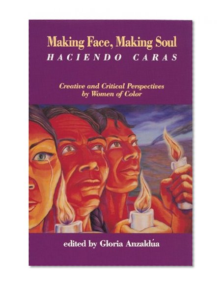 Book Cover Making Face, Making Soul/Haciendo Caras: Creative and Critical Perspectives by Feminists of Color