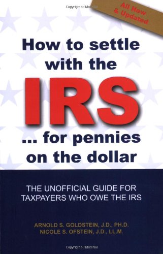 Book Cover How to Settle With the IRS for Pennies on the Dollar: The Unoffical Guide for Taxpayers Who Owe Money to the IRS