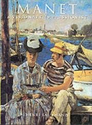 Manet: A Visionary Impressionist (The Impressionists)