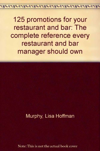 125 promotions for your restaurant and bar: The complete reference every restaurant and bar manager should own