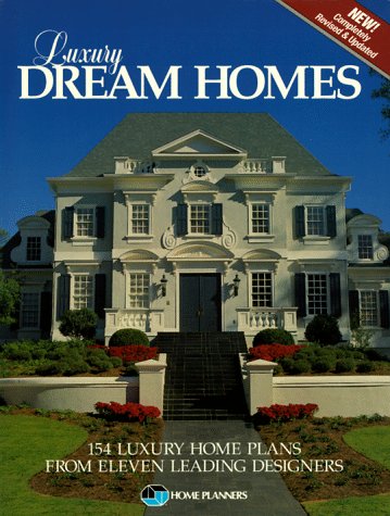 Book Cover Luxury Dream Homes: 154 Luxury Home Plans from Eleven Leading Designers