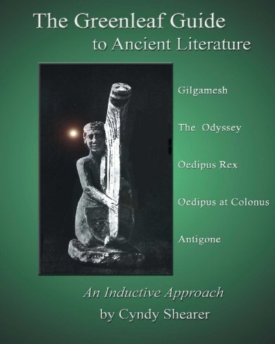 Book Cover Greenleaf Guide to Ancient Literature: An Inductive Approach: Gilgamesh, The Odyssey, Oedipus Rex, Oedipus at Colonus, Antigone (Greenleaf Guides)
