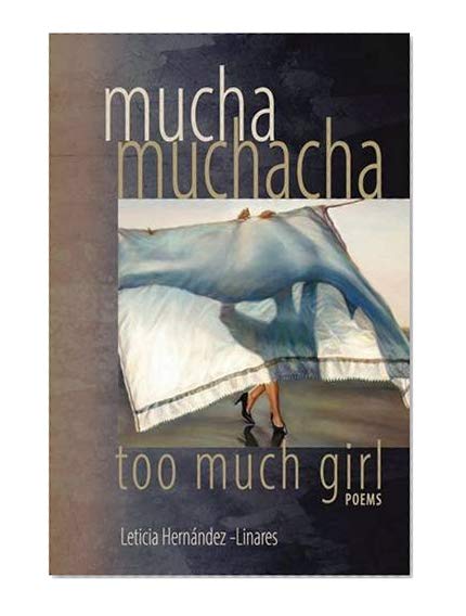 Book Cover Mucha Muchacha, Too Much Girl: Poems
