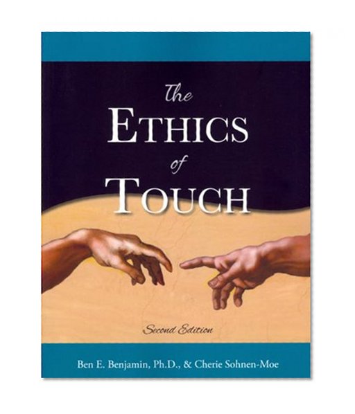 Book Cover The Ethics of Touch: The Hands-on Practitioner's Guide to Creating a Professional, Safe and Enduring Practice