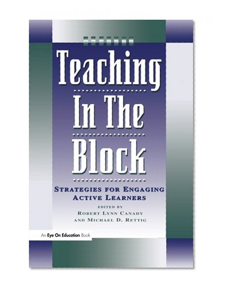 Book Cover Teaching in the Block: Strategies for Engaging Active Learners