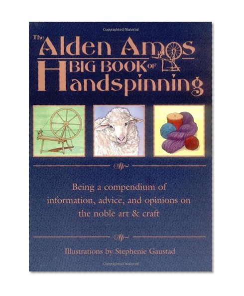 Book Cover The Alden Amos Big Book of Handspinning: Being A Compendium of Information, Advice, and Opinions On the Noble Art & Craft