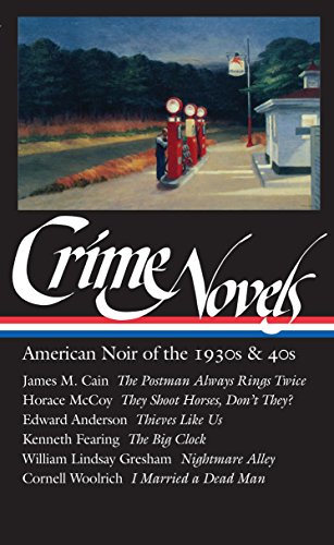 Book Cover Crime Novels: American Noir of the 1930s and 40s: The Postman Always Rings Twice / They Shoot Horses, Don't They? / Thieves Like Us / The Big Clock / ... / I Married a Dead Man (Library of America)