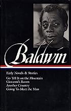 Book Cover James Baldwin: Early Novels and Stories: Go Tell It on a Mountain / Giovanni's Room / Another Country / Going to Meet the Man