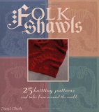 Folk Shawls: 25 knitting patterns and tales from around the world (Folk Knitting series)