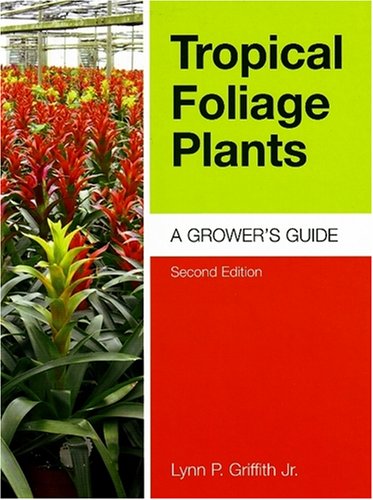 Book Cover Tropical Foliage Plants: A Grower's Guide