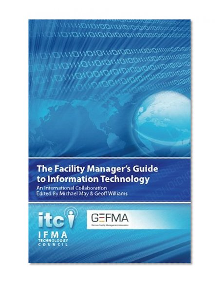 The Facility Manager's Guide to Information Technology: An International Collaboration