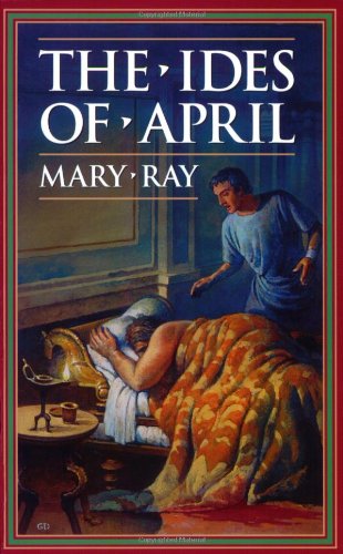 Book Cover The Ides of April (Ray, Mary, Roman Empire Sequence.)