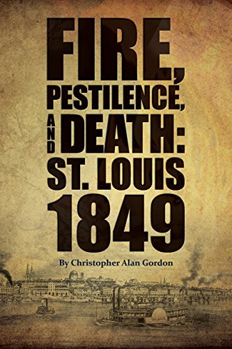 Book Cover Fire, Pestilence, and Death: St. Louis, 1849