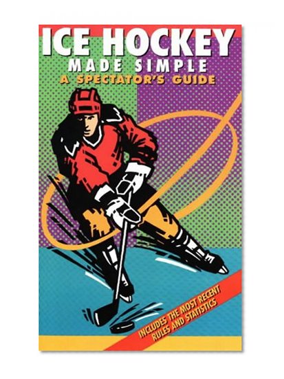 Ice Hockey Made Simple: A Spectator's Guide (Spectator Guide Series)