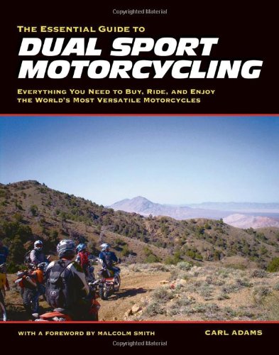 Book Cover The Essential Guide to Dual Sport Motorcycling: Everything You Need to Buy, Ride, and Enjoy the World's Most Versatile Motor