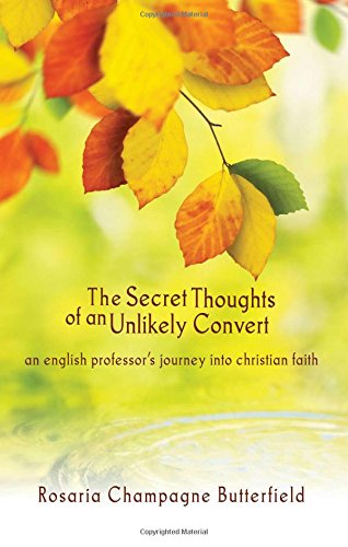 Book Cover The Secret Thoughts of an Unlikely Convert : An English Professor's Journey into Christian Faith