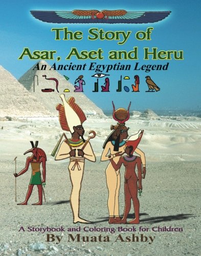 Book Cover The Story of Asar, Aset and Heru: An Ancient Egyptian Legend--A Storybook and Coloring Book for Children