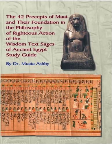Book Cover the 42 Preceps of Maat and Their Foundation in the Philosophy of Righteous Action of the Wisdom Text Sages of Ancient Egypt