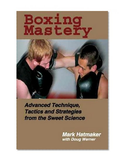 Book Cover Boxing Mastery: Advanced Technique, Tactics, and Strategies from the Sweet Science